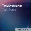 Taio Pain - Troublemaker - EP