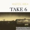 Take 6 - Beautiful World