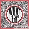 What They Ask For - Single