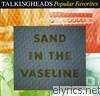Talking Heads - Popular Favorites 1976-1992: Sand In the Vaseline