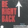 Be Right Back - EP
