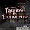 Taunted By Tomorrow - 2/13