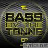 Bass By the Tonne - EP