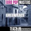 Teach-in - Europop Masters: Greenpeace