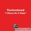 Technohead - I Wanna Be a Hippy - EP