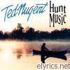 Ted Nugent - Hunt Music