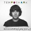 Temposhark - Remixes and Rarities