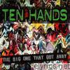Ten Hands - The Big One That Got Away