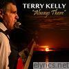 Terry Kelly - Always There