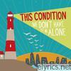 This Condition - We Don't Have to Be Alone - EP