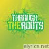 Through The Roots - Ep