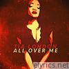 Tia London - All Over Me (Single)