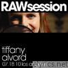 Tiffany Alvord RAWsession - 7.18.10 Los Angeles - EP