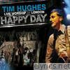 Tim Hughes - Happy Day - Live Worship - London