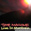 Time Machine - Live In Montana