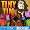 Tiny Tim - Tip Toe Throught the Tulips