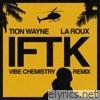 Tion Wayne & La Roux - IFTK (Vibe Chemistry Remix) - Single