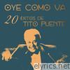 Oye Como Va: 20 Éxitos de Tito Puente