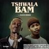 Tshwala Bam (feat. S.N.E & EeQue) [Radio Edit] - Single