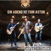 Tom Astor - Ein Abend mit Tom Astor