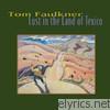 Tom Faulkner - Lost In The Land Of Texico