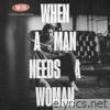 When a Man Needs a Woman (Live at Alhambra Studios) - Single