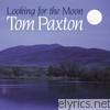 Tom Paxton - Looking for the Moon