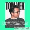 Say / Nothing Bad / Think About It - Single
