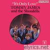 Tommy James & The Shondells - It's Only Love