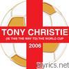 Tony Christie - (Is This the Way To) The World Cup