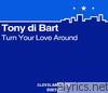 Tony Di Bart - Turn Your Love Around
