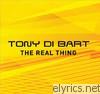 Tony Di Bart - The Real Thing