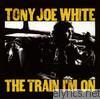 Tony Joe White - The Train I'm On