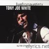 Tony Joe White - Live from Austin, TX: Tony Joe White