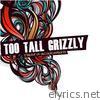 Too Tall Grizzly - Stream Of Unconsciousness