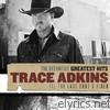 Trace Adkins - Trace Adkins - The Definitive Greatest Hits: Til the Last Shot's Fired