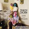 Tracey Thorn - Love and Its Opposite (Bonus Track Version)