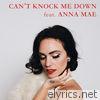 Can't Knock Me Down (feat. Anna Mae) - Single