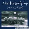 Tragically Hip - Day for Night (International Version)