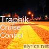 Traphik - Cruise Control
