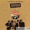 Traveling Wilburys - Handle With Care (Remastered) [Bonus Video Version] - EP