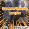 Superhero Underdog Champion (feat. Kasino Fluorescein) - Single