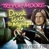 Trevor Moore - Drunk Texts To Myself (Deluxe Edition)