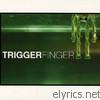 Triggerfinger - TriggerFinger