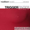 Triggerfinger - What Grabs Ya?