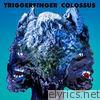 Triggerfinger - Colossus