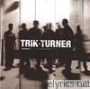 Trik Turner - Trik Turner