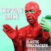 Tripping Daisy - I Am an Elastic Firecracker
