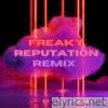 Freaky Reputation (Remix) - Single [feat. Stretchofface] - Single