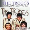 Troggs - Hot Days (A Decade In the Sun) [Re-Recorded Versions]